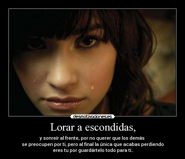 Lorar a escondidas, -