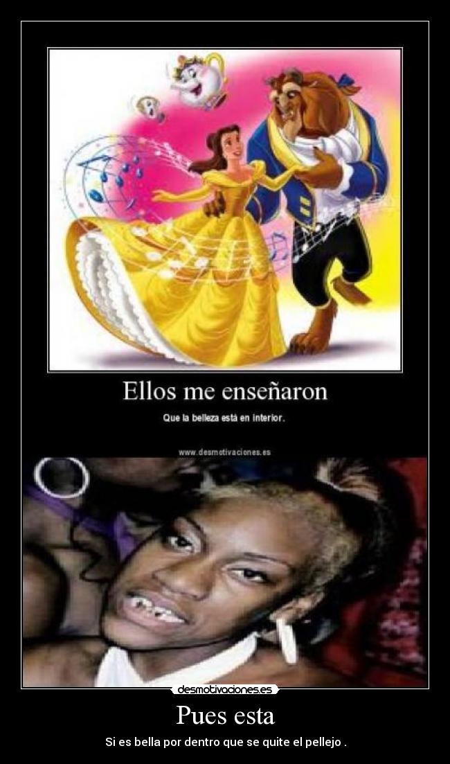 Pues esta - Si es bella por dentro que se quite el pellejo .