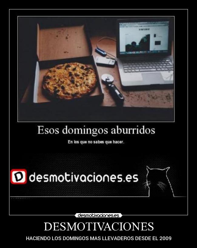 DESMOTIVACIONES - HACIENDO LOS DOMINGOS MAS LLEVADEROS DESDE EL 2009