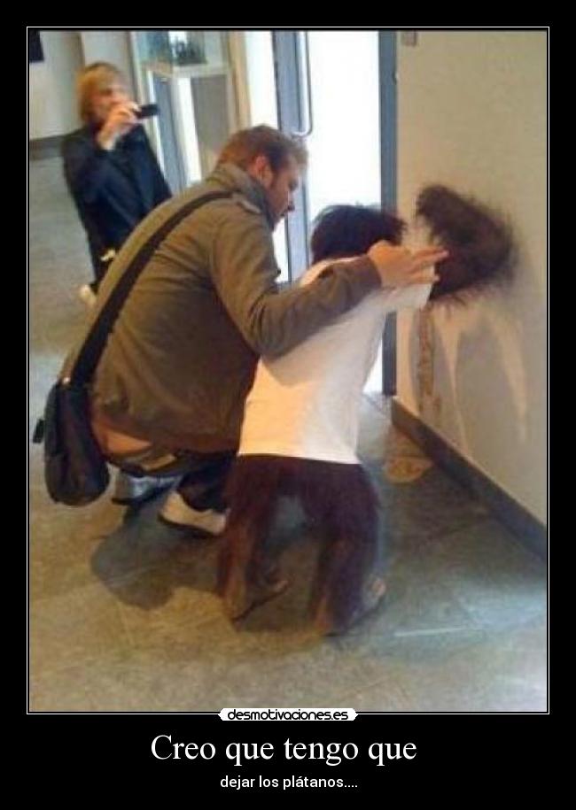 Creo que tengo que -