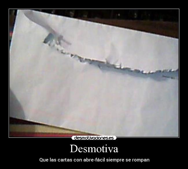 Desmotiva - Que las cartas con abre-fácil siempre se rompan