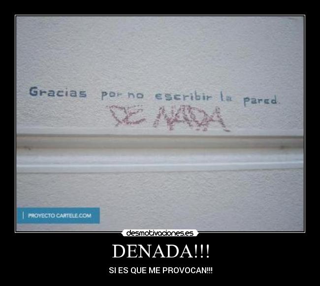 DENADA!!! -