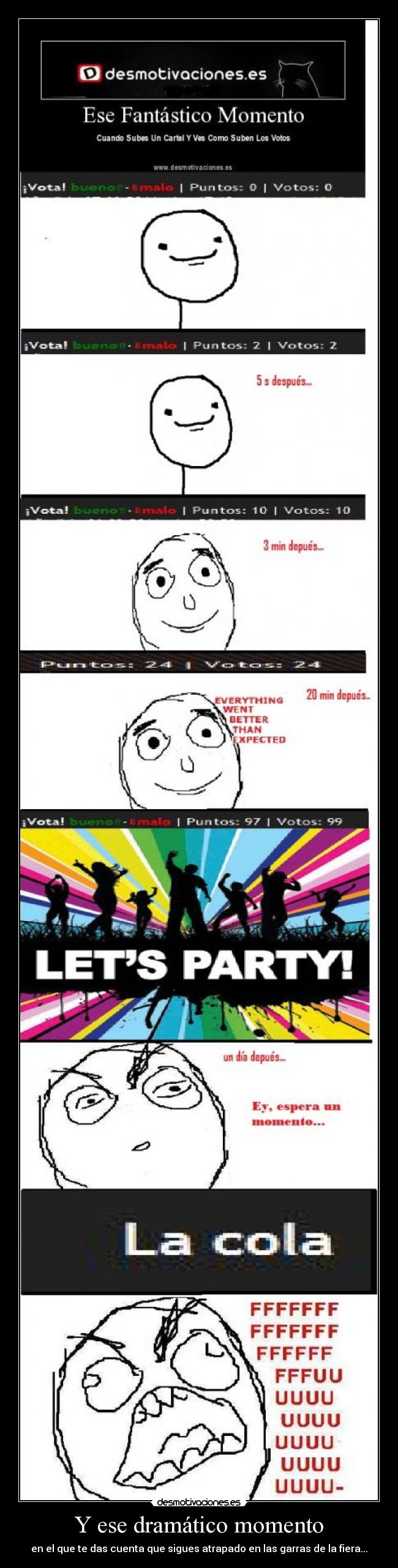 Y ese dramático momento - en el que te das cuenta que sigues atrapado en las garras de la fiera...