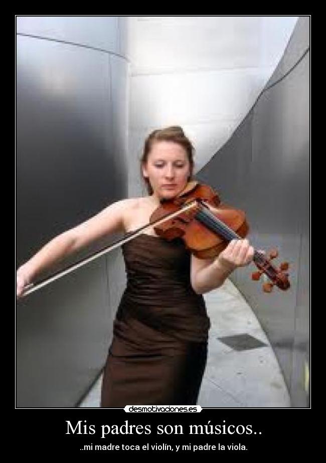 Mis padres son músicos.. - 