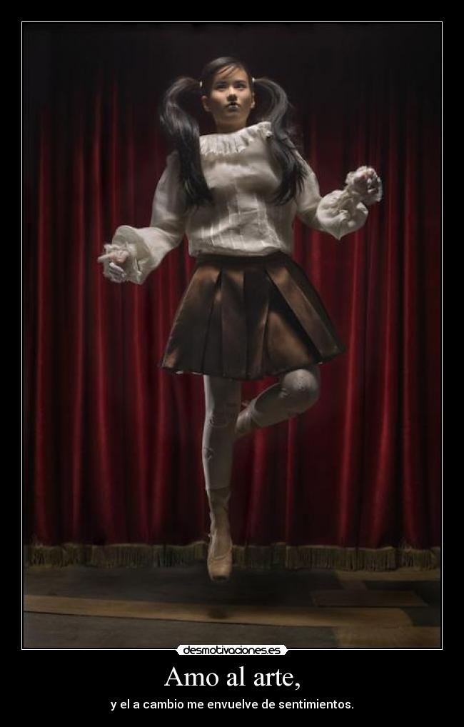 Amo al arte, - y el a cambio me envuelve de sentimientos.