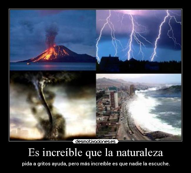 Es increíble que la naturaleza -
