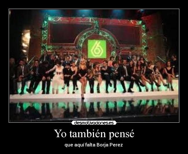 Yo también pensé - que aquí falta Borja Perez