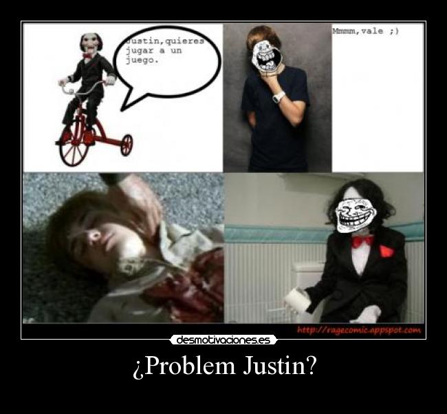 ¿Problem Justin? -