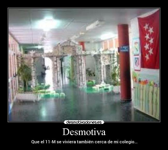 Desmotiva - Que el 11-M se viviera también cerca de mi colegio...