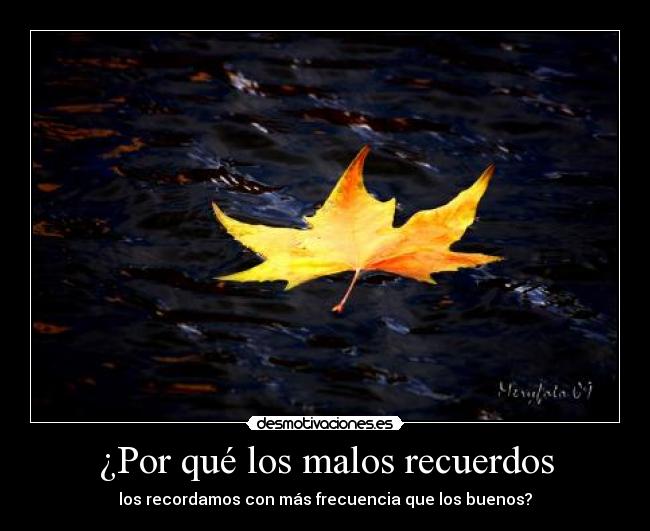 ¿Por qué los malos recuerdos - 