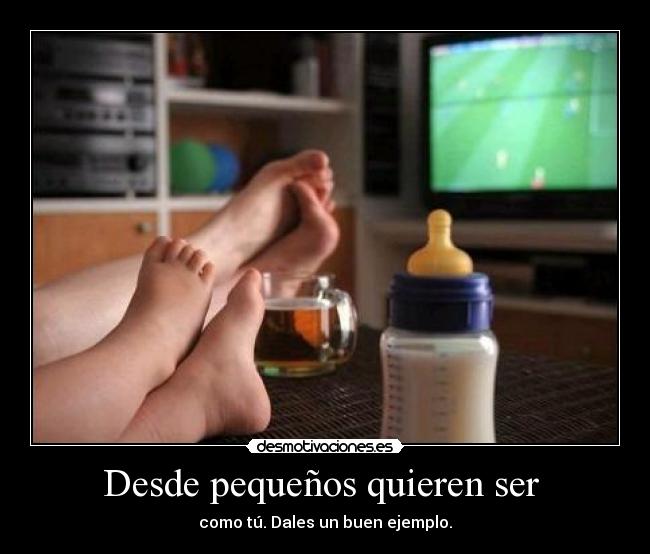 Desde pequeños quieren ser -