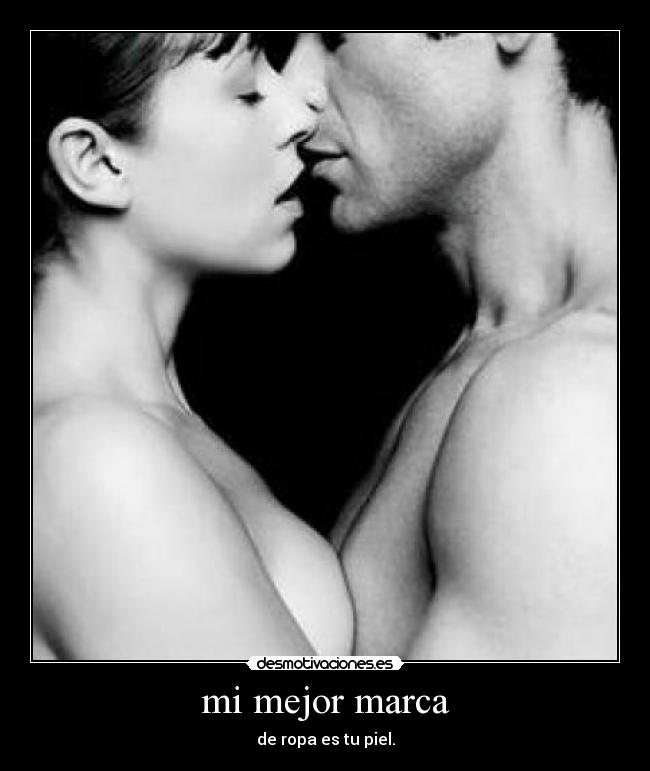 mi mejor marca - de ropa es tu piel.