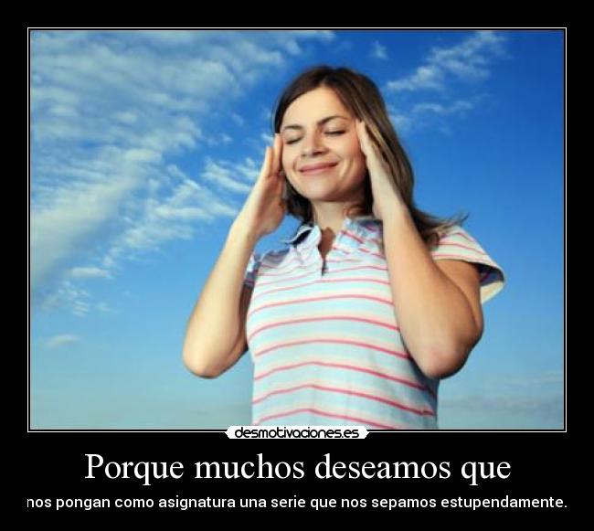 Porque muchos deseamos que -