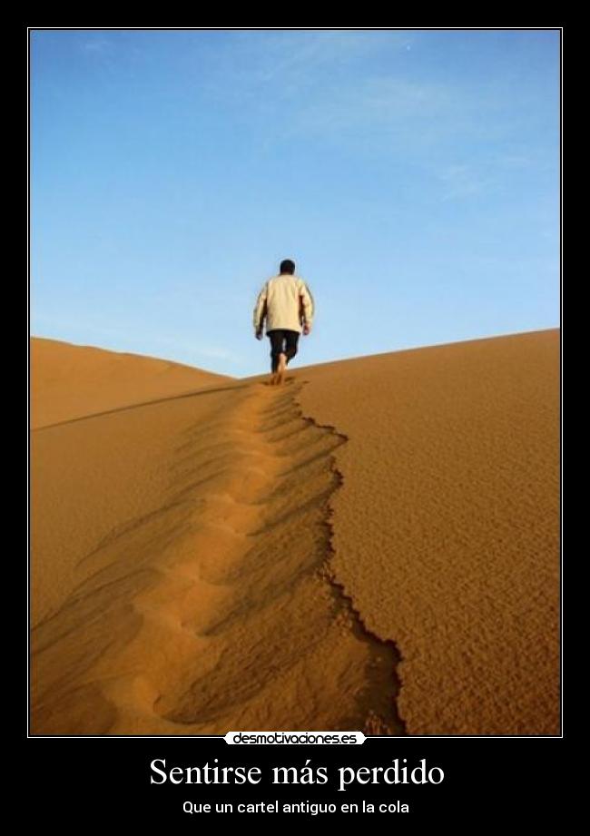 Sentirse más perdido - Que un cartel antiguo en la cola