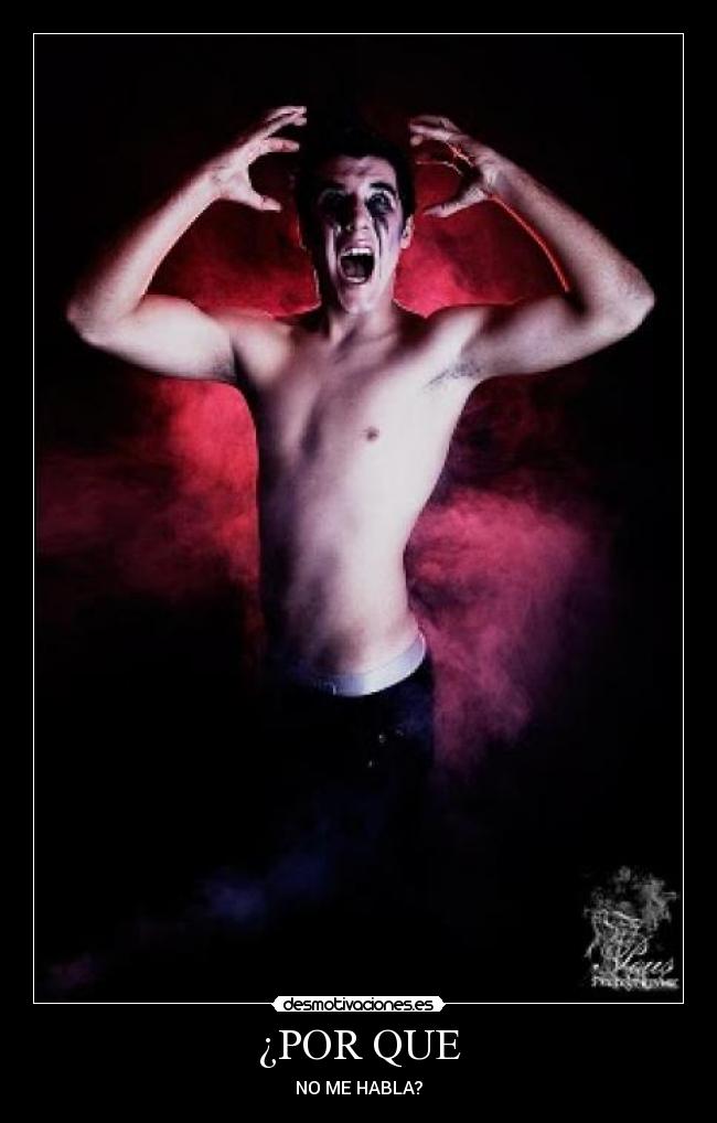 ¿POR QUE - NO ME HABLA?