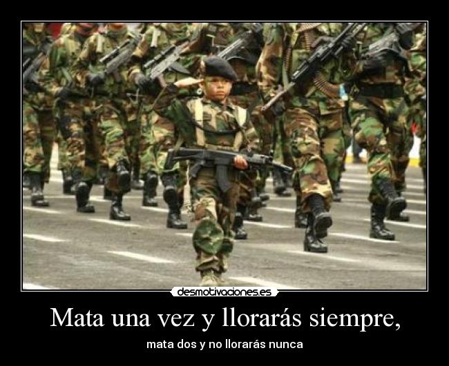 Mata una vez y llorarás siempre, - 