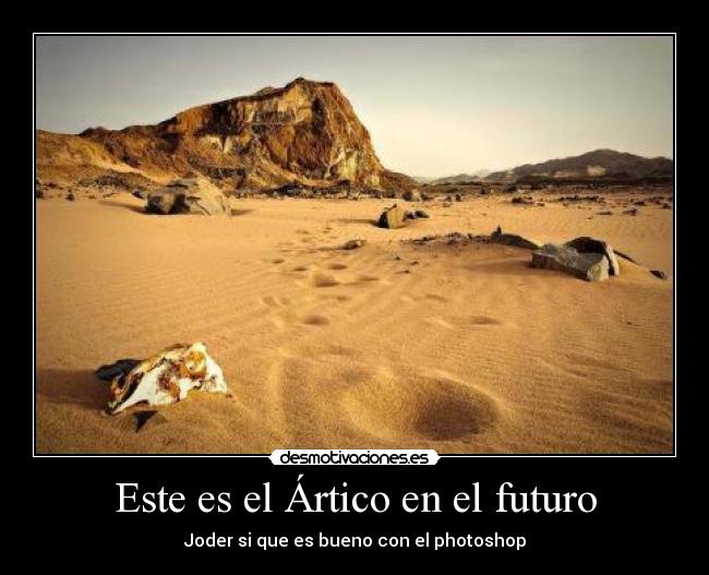 Este es el Ártico en el futuro - Joder si que es bueno con el photoshop