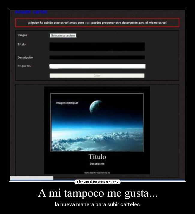 A mi tampoco me gusta... - la nueva manera para subir carteles.