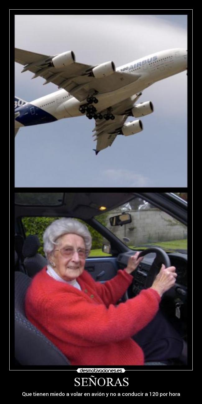 SEÑORAS - Que tienen miedo a volar en avión y no a conducir a 120 por hora