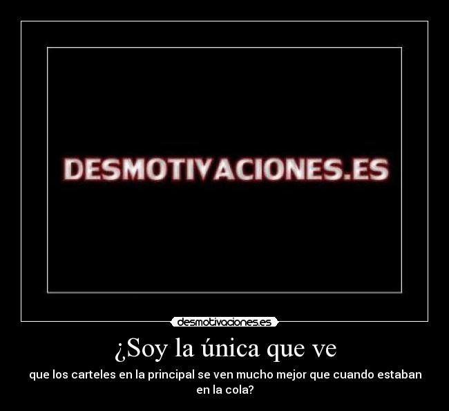 ¿Soy la única que ve -