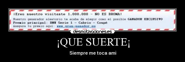 ¡QUE SUERTE¡ - Siempre me toca ami