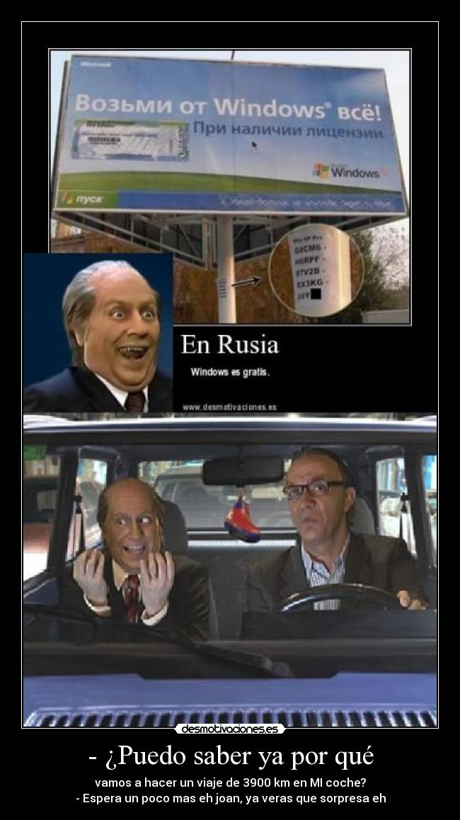 - ¿Puedo saber ya por qué - vamos a hacer un viaje de 3900 km en MI coche?
- Espera un poco mas eh joan, ya veras que sorpresa eh