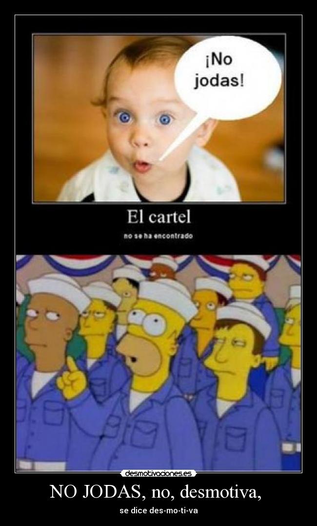 NO JODAS, no, desmotiva, -
