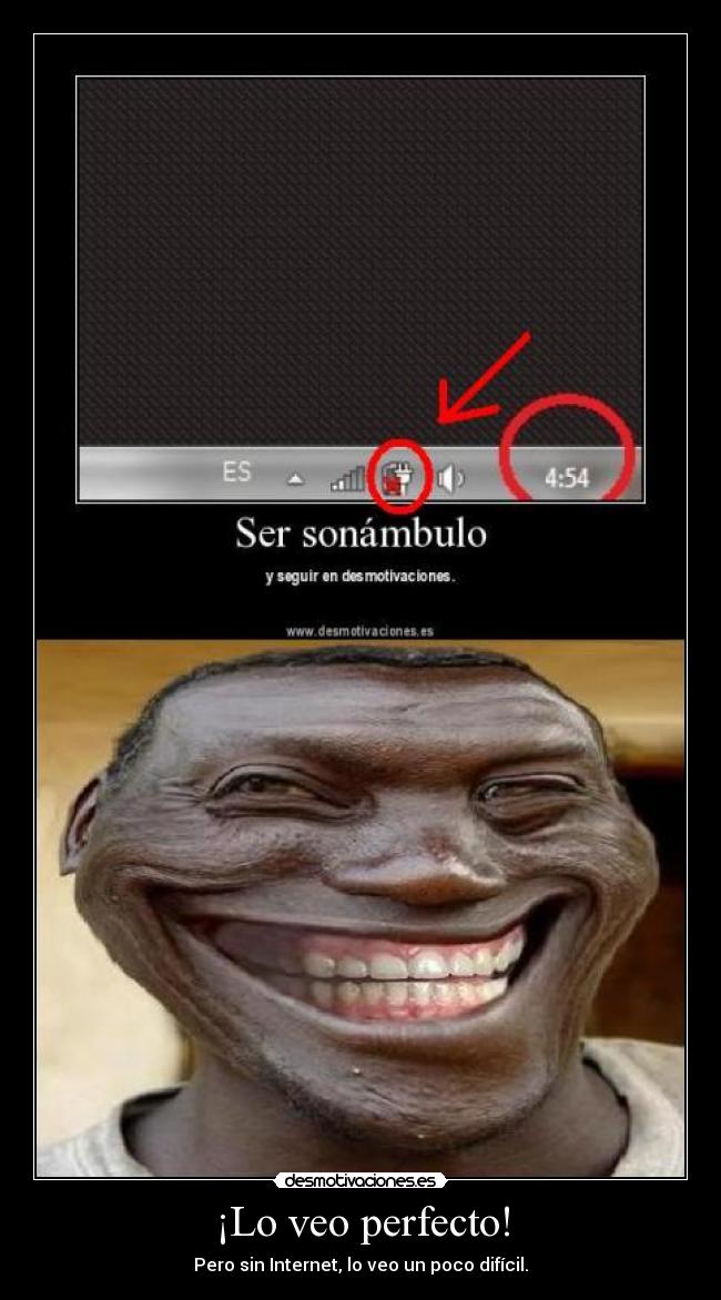 ¡Lo veo perfecto! - Pero sin Internet, lo veo un poco difícil.