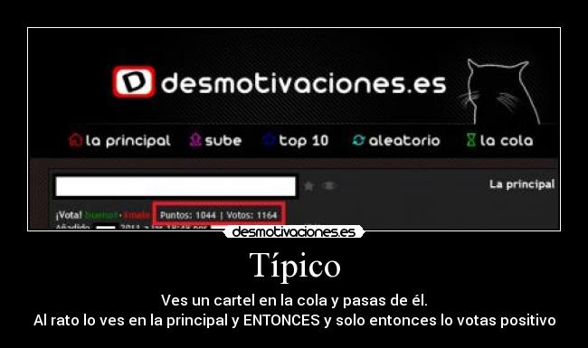 Típico - Ves un cartel en la cola y pasas de él.
Al rato lo ves en la principal y ENTONCES y solo entonces lo votas positivo