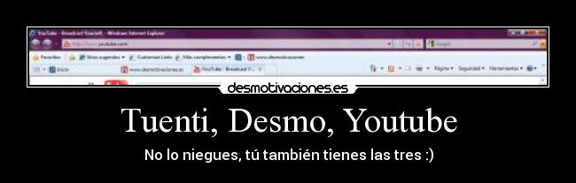 Tuenti, Desmo, Youtube - 