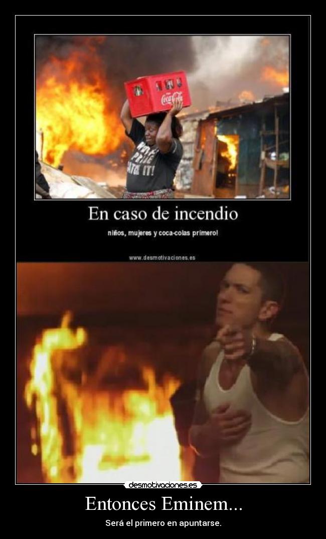 Entonces Eminem... -