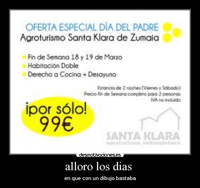 alloro los dias  - en que con un dibujo bastaba