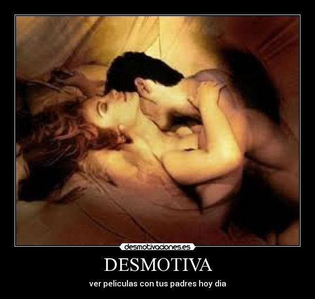 DESMOTIVA - ver peliculas con tus padres hoy dia