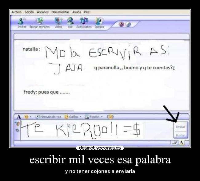 escribir mil veces esa palabra - y no tener cojones a enviarla