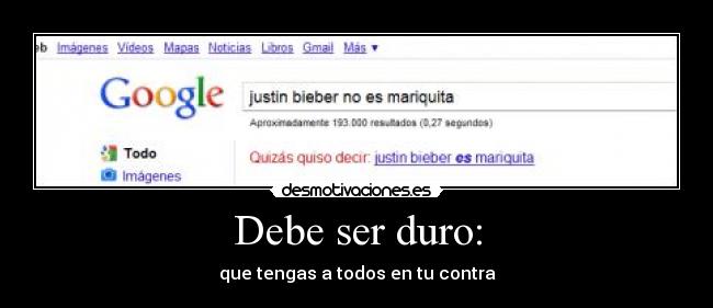 Debe ser duro: - 