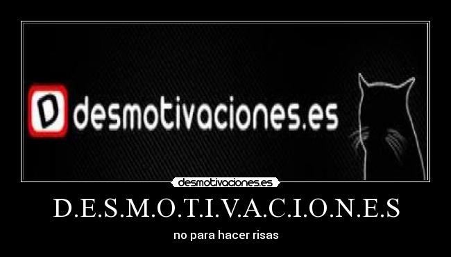 D.E.S.M.O.T.I.V.A.C.I.O.N.E.S - no para hacer risas
