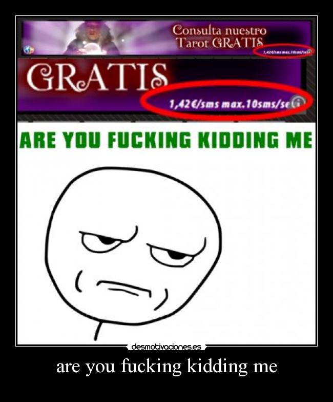 are you fucking kidding me - 