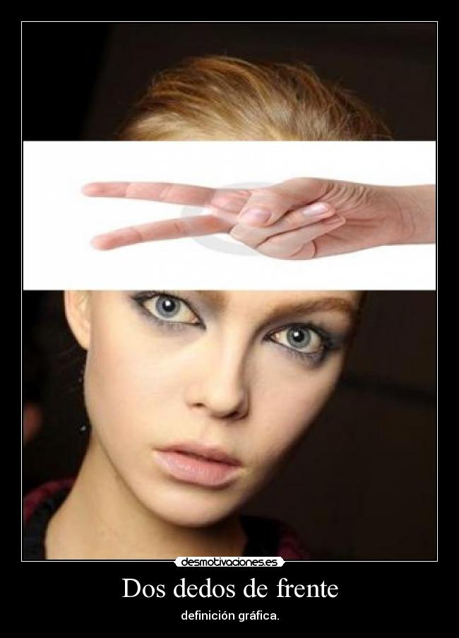 Dos dedos de frente - definición gráfica.
