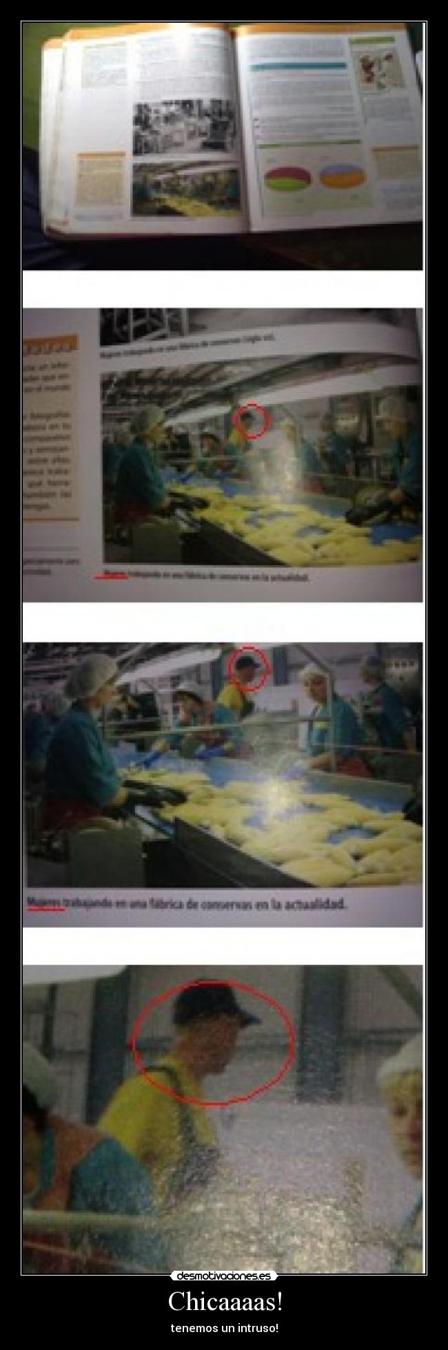 Chicaaaas! - tenemos un intruso!