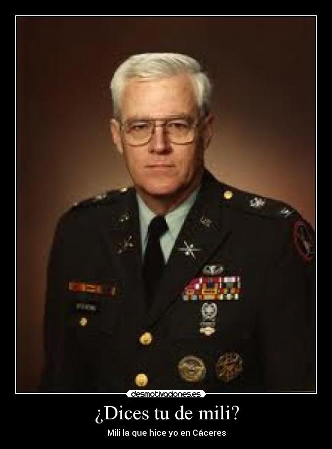 ¿Dices tu de mili? - Mili la que hice yo en Cáceres