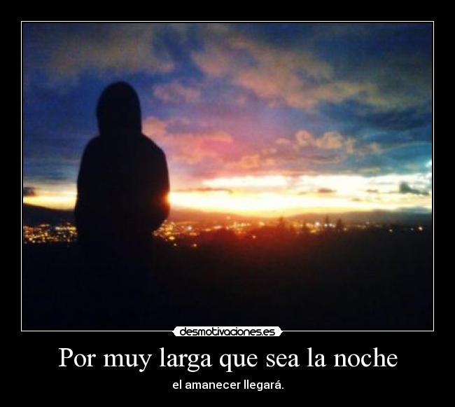 Por muy larga que sea la noche -