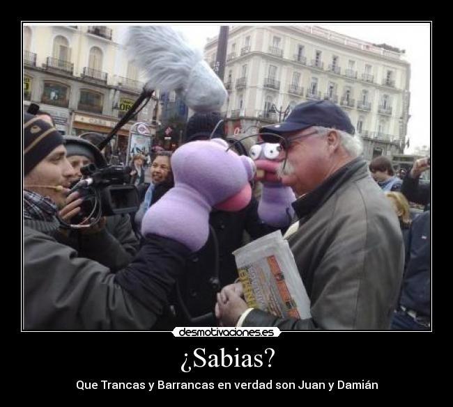 ¿Sabias? - Que Trancas y Barrancas en verdad son Juan y Damián