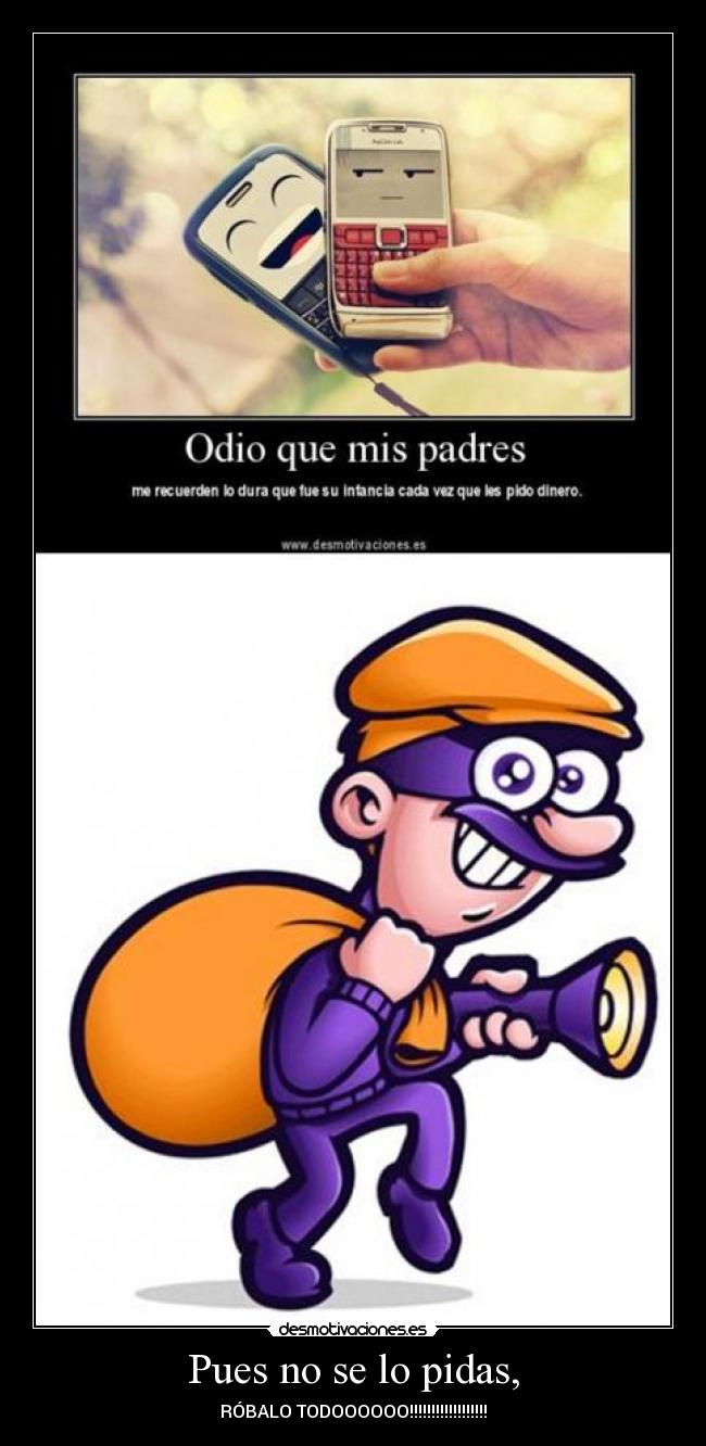 Pues no se lo pidas, - 