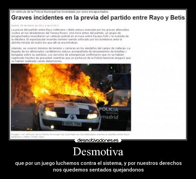 Desmotiva - que por un juego luchemos contra el sistema, y por nuestros derechos
nos quedemos sentados quejandonos