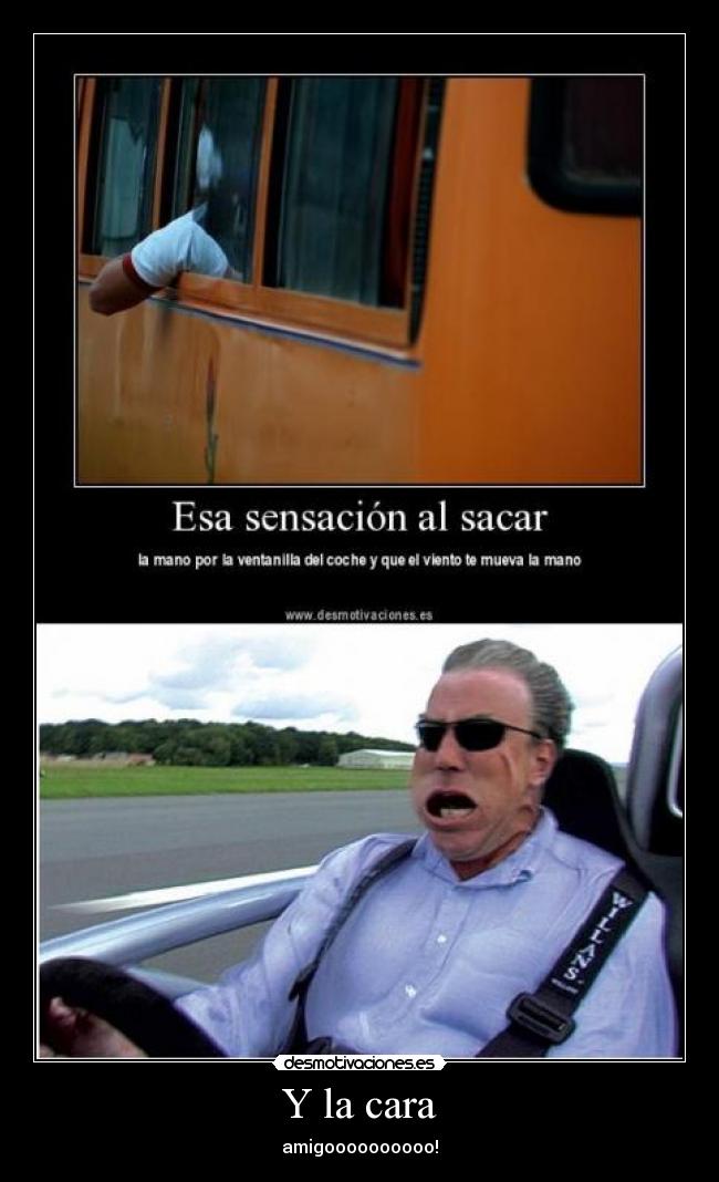 Y la cara - amigoooooooooo!