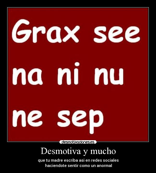 Desmotiva y mucho -