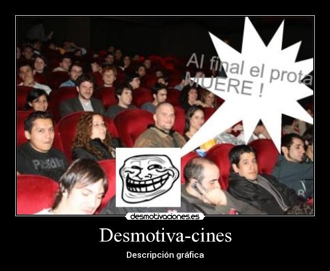 Desmotiva-cines - Descripción gráfica