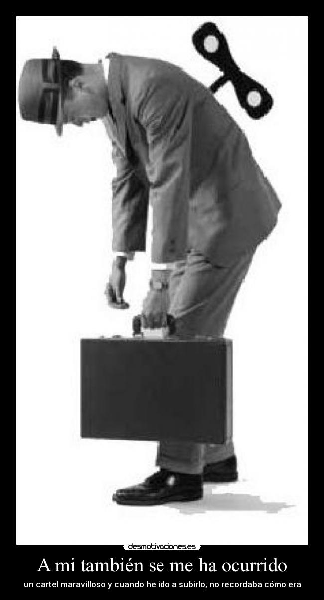 A mi también se me ha ocurrido - un cartel maravilloso y cuando he ido a subirlo, no recordaba cómo era