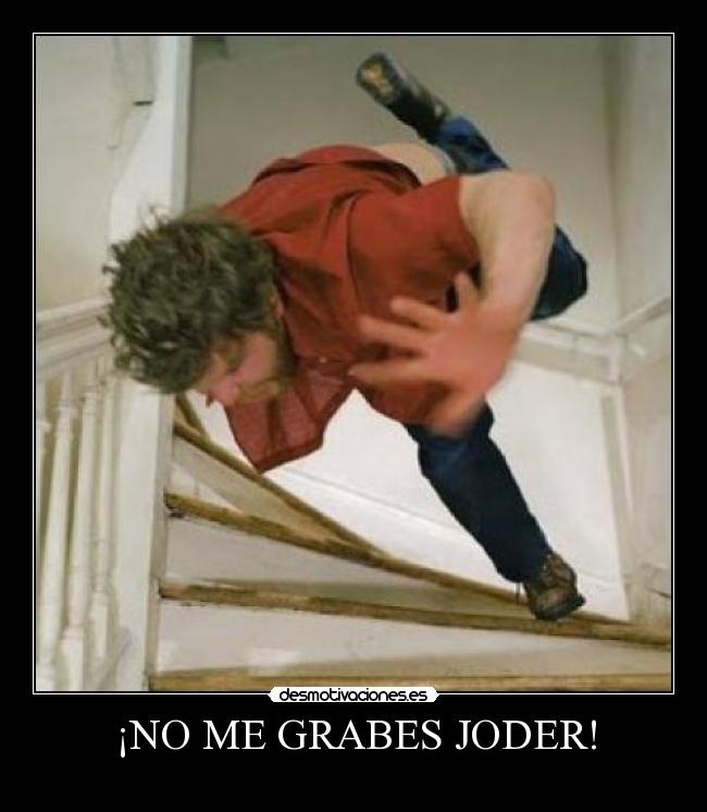 ¡NO ME GRABES JODER! - 