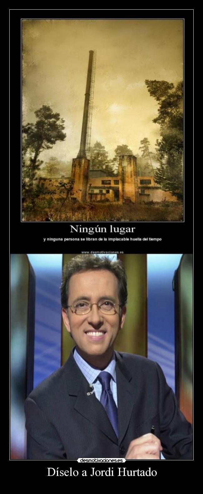 carteles jordi hurtadotiempoimplacable desmotivaciones